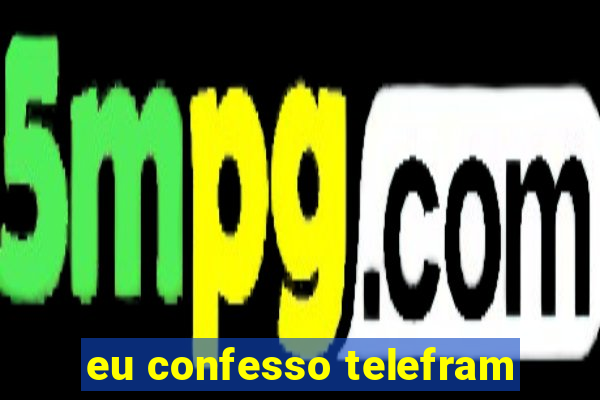 eu confesso telefram